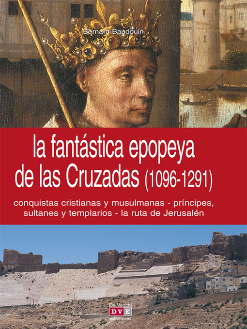 Title details for La fantástica epopeya de las Cruzadas (1096-1291) by Bernard Baudouin - Available